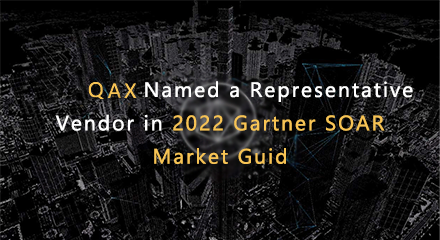 QAX Named a Representative Vendor in 2022 Gartner SOAR Market Guide